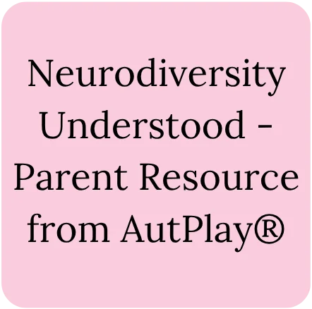 Neurodiversity Understood - Parent Resource From Autplay - mindful connections counseling