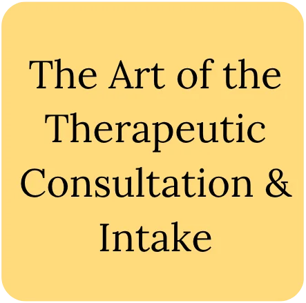 The Art of the therapeutic consultation and intake - mindful connections counseling
